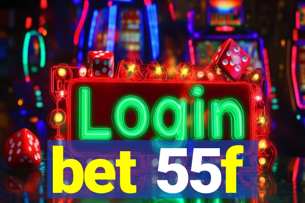 bet 55f